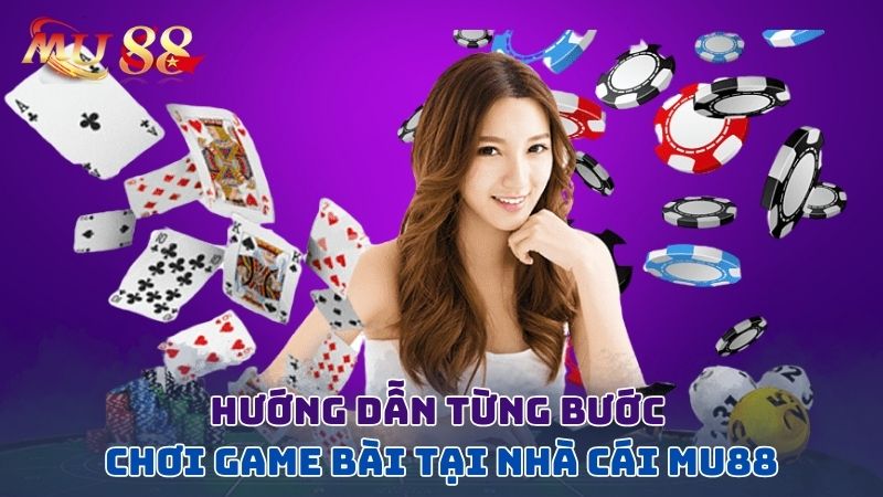 hướng dẫn chơi game bài mu88