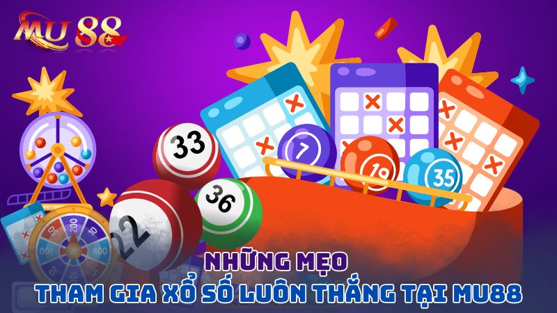 mẹo tham gia xổ số mu88